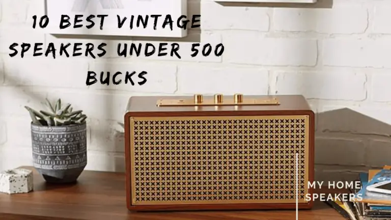 10 All-round Best Vintage Speakers Under 500 Dollars.
