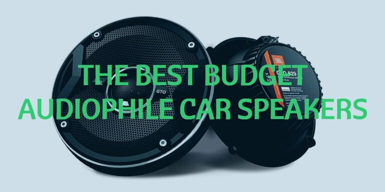 The Best Budget Audiophile Car Speakers In 2022