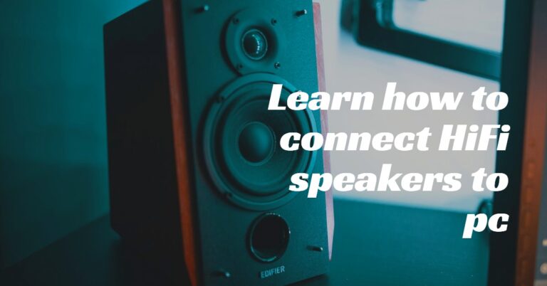 Learn how to connect HiFi speakers to pc