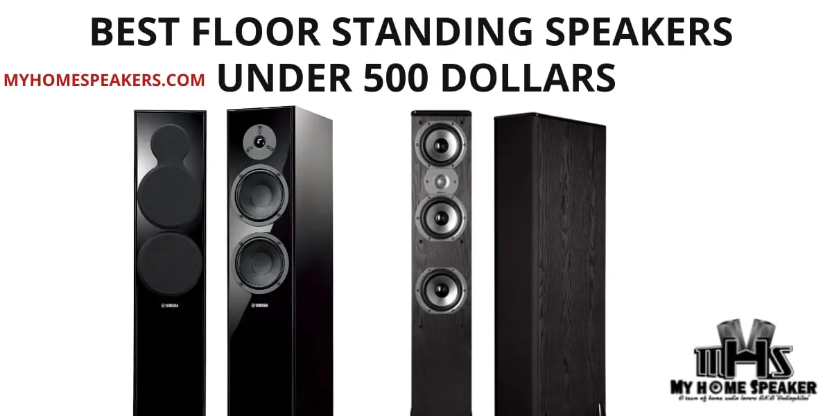 BEST FLOOR STANDING SPEAKERS UNDER 500 DOLLARS best floor standing speakers under 500