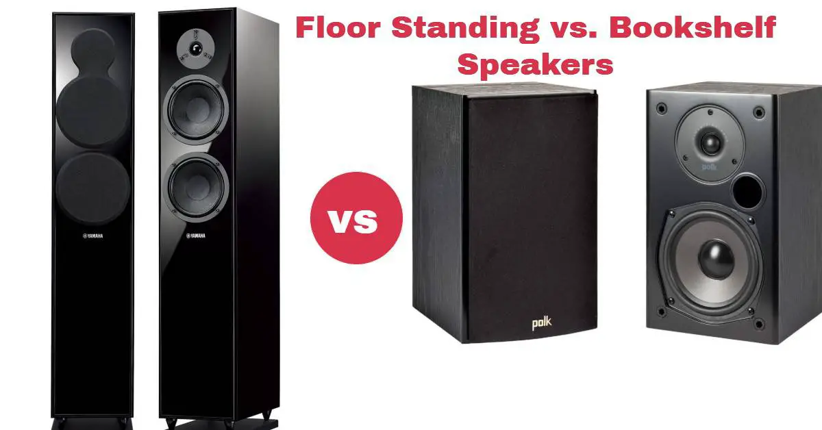 Floor Standing vs. Bookshelf Speakers Floor Standing vs. Bookshelf Speakers