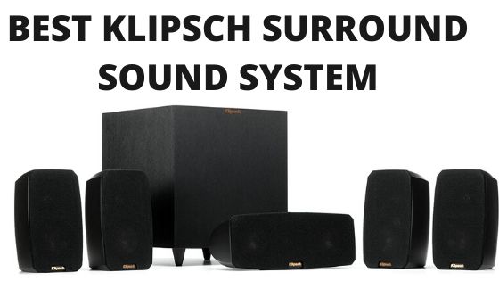 Best Klipsch Surround Sound System