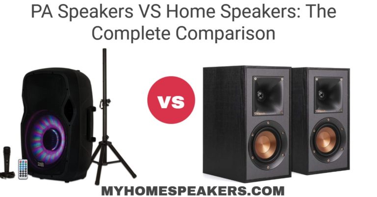 PA Speakers VS Home Speakers: Complete Comparison