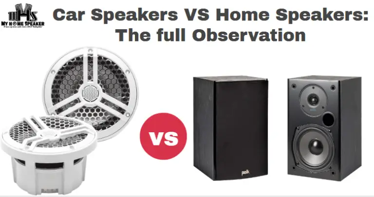 Car Speakers VS Home Speakers: The Complete Observation