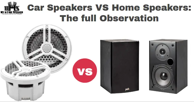 Car Speakers Vs Home Speakers