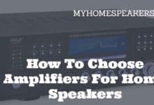 How To Choose Amplifiers For Home Speakers