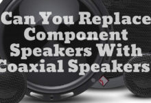Can You Replace Component Speakers With Coaxial Speakers