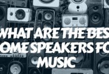 WHAT ARE THE BEST HOME SPEAKERS FOR MUSIC