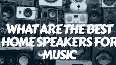 WHAT ARE THE BEST HOME SPEAKERS FOR MUSIC
