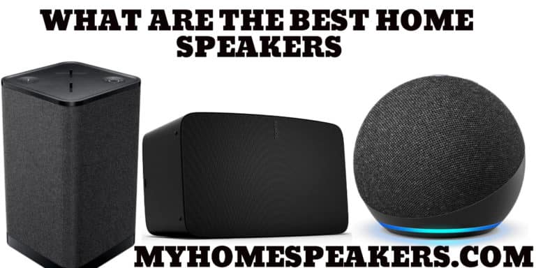 What Are The Best Home Speakers In 2022?